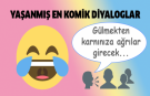 Yaşanmış En Komik Diyaloglar