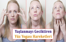 Yaşlanmayı Geciktiren Yüz Yogası Hareketleri
