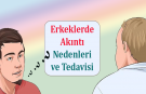 Erkeklerde Akıntı Nedenleri ve Tedavisi