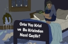 Orta Yaş Krizi ve  Bu Krizinden Nasıl Geçilir?
