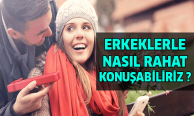 Erkeklerle rahat konuşabilmek için basit tüyolar