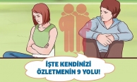 Kendinizi özletmenin 9 yolu!