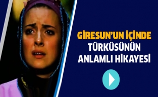 Giresun’un içinde Türküsünün hikayesi