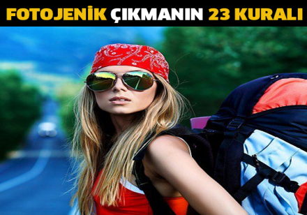 Fotojenik Çıkmanın 23 Kuralı...