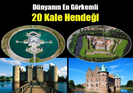 Dünyanın En Görkemli 20 Kale Hendeği