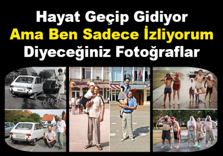 Hayat Geçip Gidiyor Ama Ben Sadece İzliyorum Diyeceğiniz Fotoğraflar