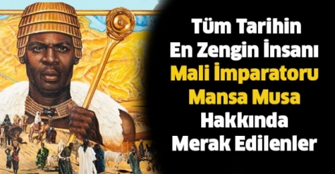 Mansa Musa: Tüm Tarihin En Zengin İnsanı