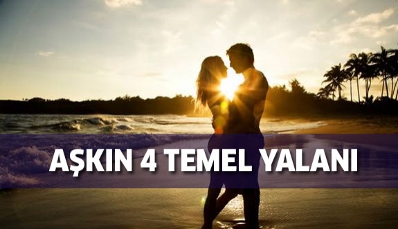 İşte Aşkta 4 Temel Yalan!