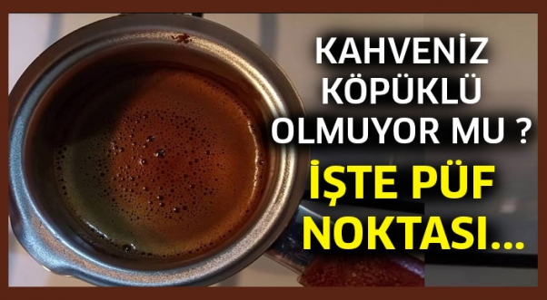 Kahvenin köpüklü olmuyor mu ? İşte nedeni...