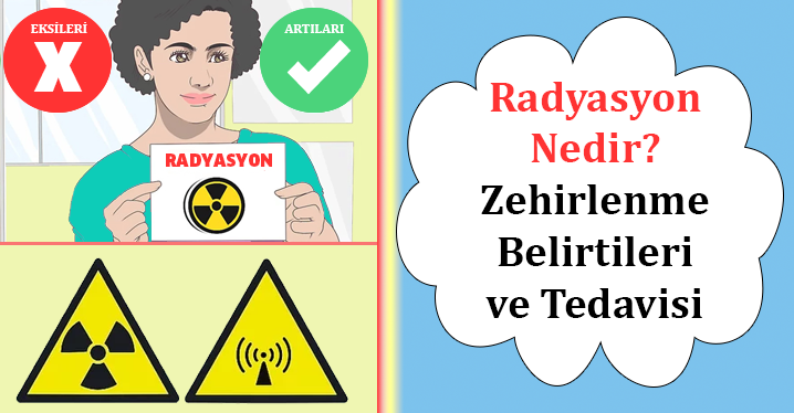 Radyasyon Nedir? Zehirlenme Belirtileri ve Tedavisi